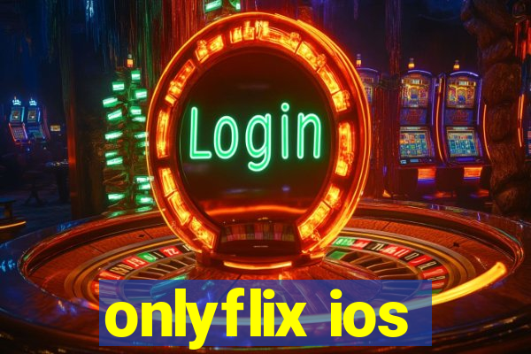onlyflix ios